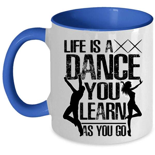 You Learn As You Go Coffee Mug, Life Is A Dance Accent Mug