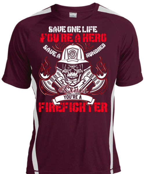 You're A Firefighter T Shirt, Save One Life T Shirt, Cool Shirt