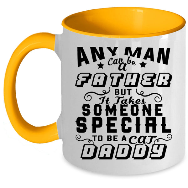 To Be A Cat Daddy Coffee Mug, Any Man Can Be A Father Accent Mug