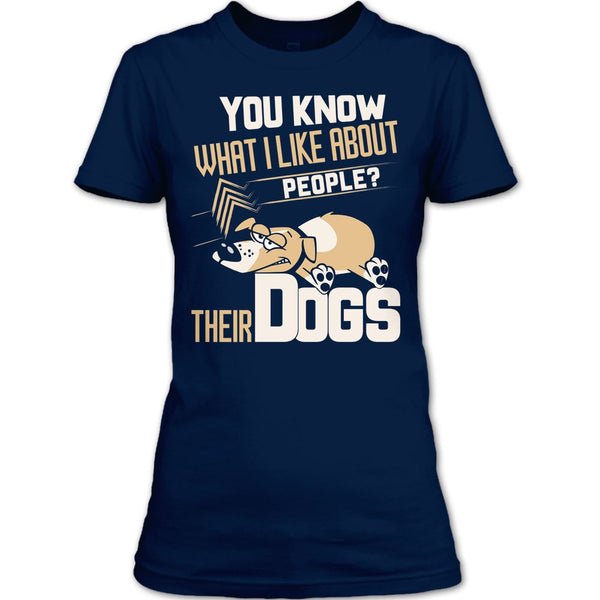 You Know what I Like About People T Shirt, Their Dogs T Shirt