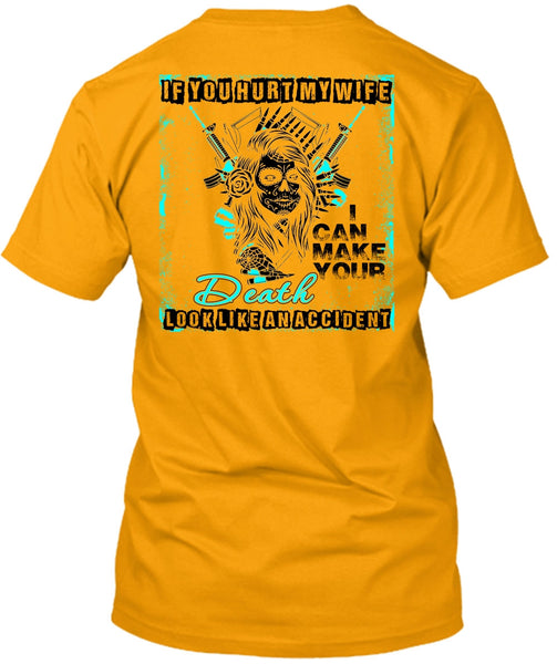 If You Hurt My Wife T Shirt, I Love My Wife T Shirt