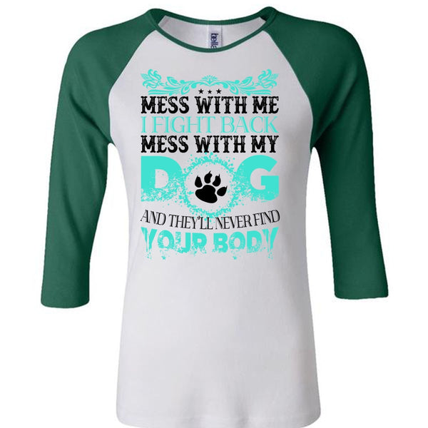 I Fight Back Mess With My Dog T Shirt, I Love Dogs T Shirt, Favorite T Shirt