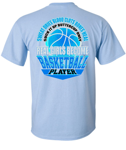 Real Girls Become Basketball Player T Shirt, I Love Basketball T Shirt