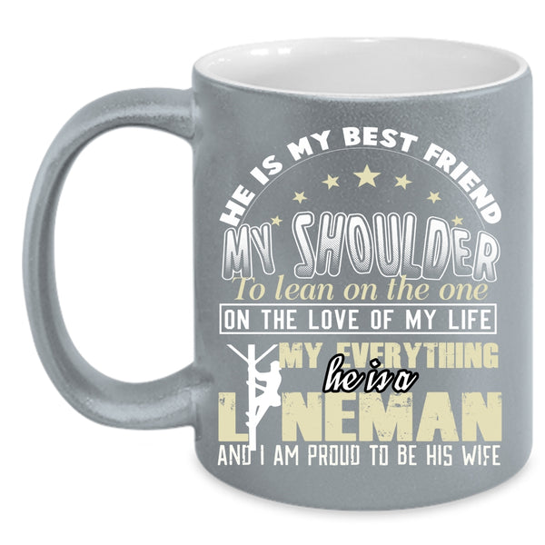 He Is A Lineman Coffee Mug, I Am Proud To Be His Wife Coffee Cup