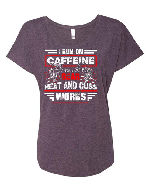 I Run Caffeine Bunker T Shirt, Being A Firefighter T Shirt, Cool Shirt (Ladies' Triblend Dolman Sleeve)