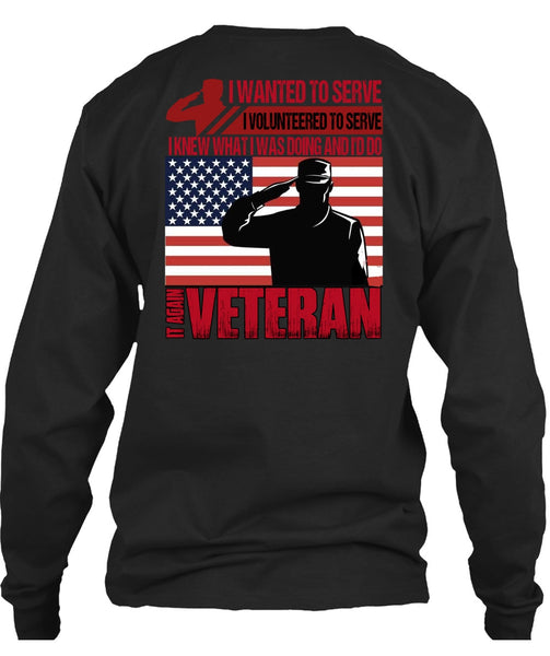 It Again Veteran T Shirt, I Wanted To Serve T Shirt