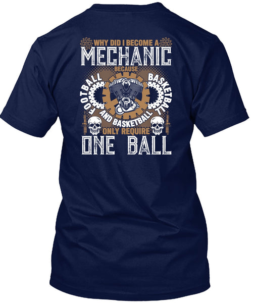 Why Did I Become A Mechanic T Shirt, Football And Basketball T Shirt