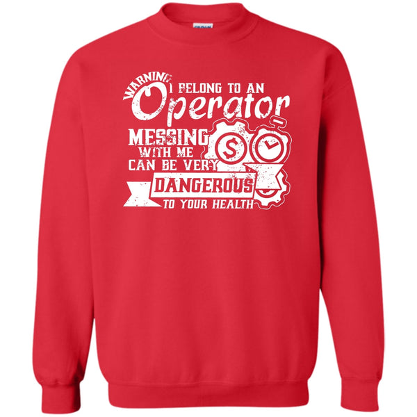 Messing With Me Very Dangerous T Shirt, Operator's Wife Sweatshirt