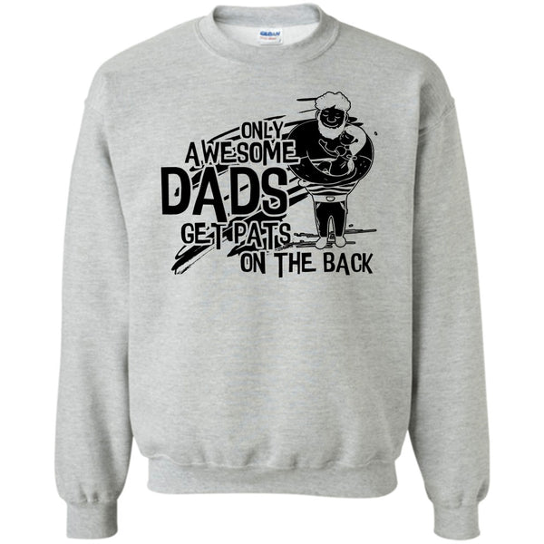 Gift For Dad T Shirt, Only Awesome Dad Sweatshirt