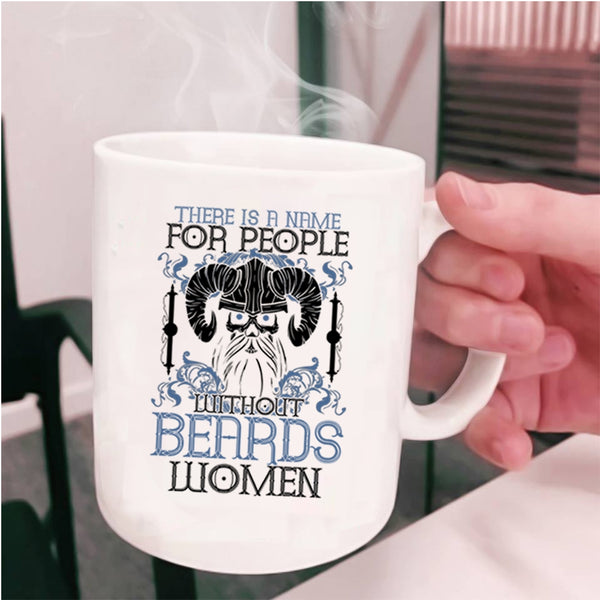 Cool Bearded Coffee Mug, There Is A Name For People With Out Beards Cup