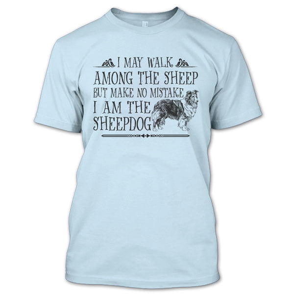 May I Walk Among The Sheep T Shirt, I Am The Sheepdog T Shirt