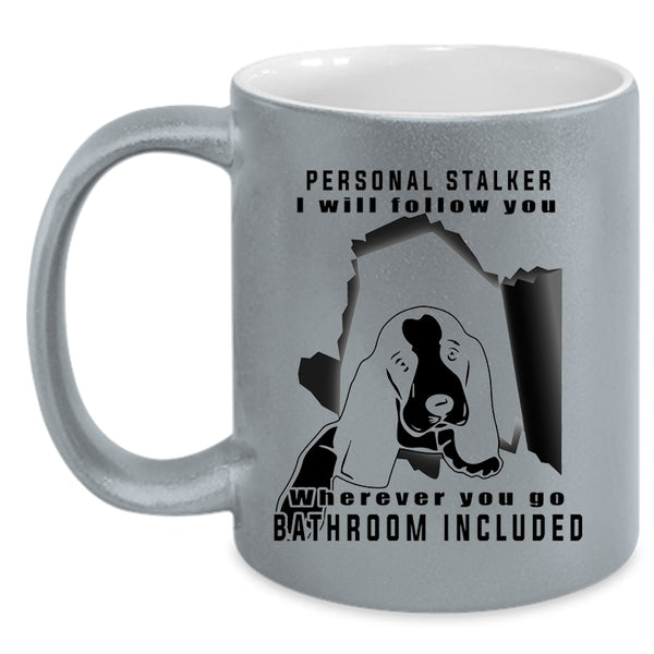 Cute Gift For Dog Owner Coffee Mug, Personal Stalker Accent Mug