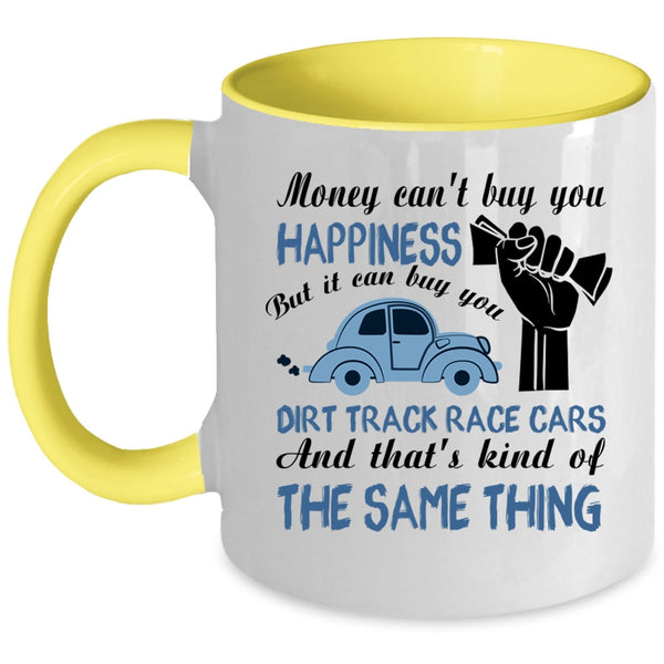 It Can Buy You Dirt Track Race Cars Coffee Mug, Money Can't Buy You Happiness Accent Mug