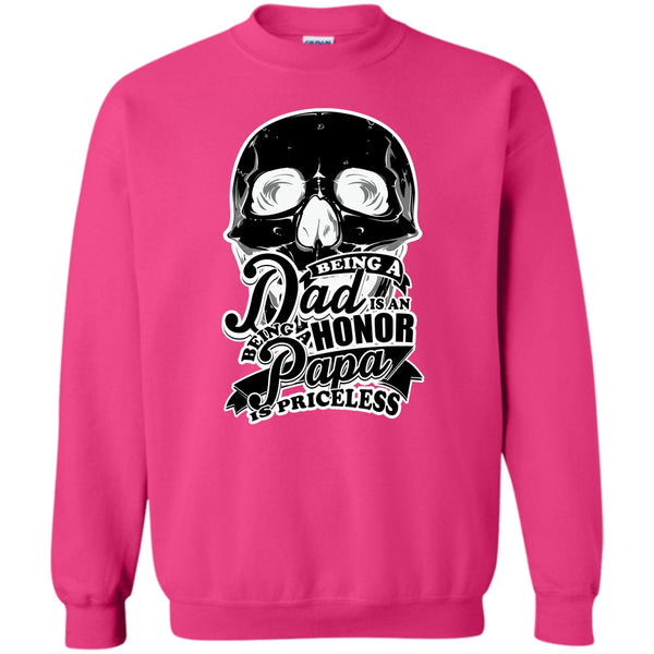 Father's Day Gift T Shirt, Being A Dad Is An Honor Sweatshirt