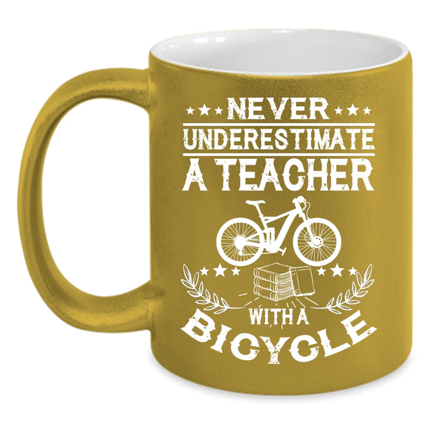 Never Underestimate A Teacher With A Bicycle Coffee Mug, Cute Teacher Coffee Cup