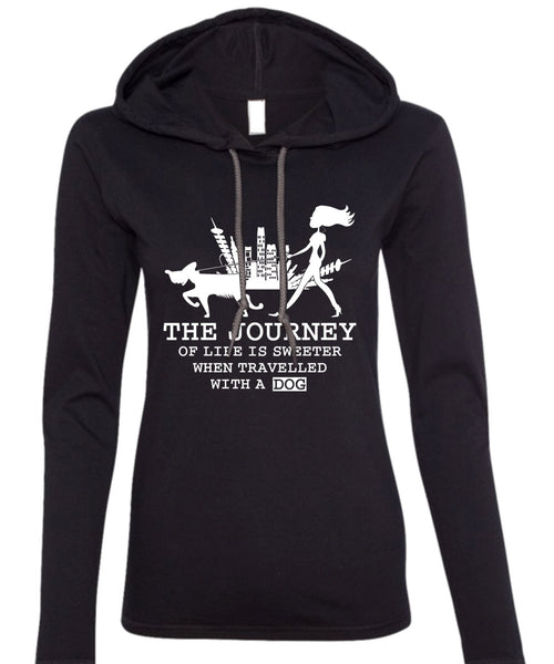 The Journey Of Life Is Sweeter T Shirt, Travelled With A Dog T Shirt (Anvil Ladies Ringspun Hooded)