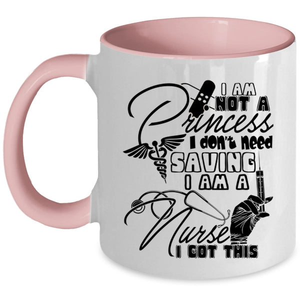 I Am A Nurse Coffee Mug, I Am Not A Princess Accent Mug