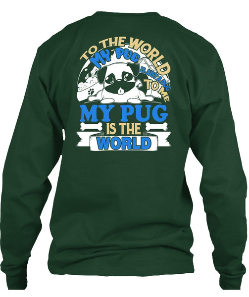 To The World My Pug Is Just A Dog To Me T Shirt, My Favorite T Shirt