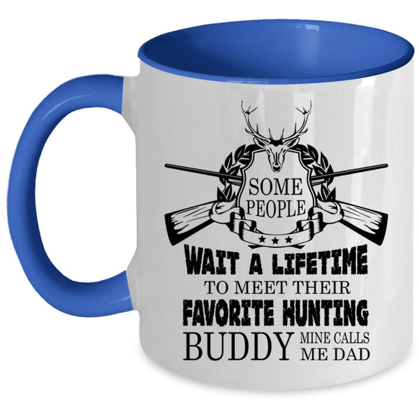 Mine Calls Me Dad Coffee Mug, My Favorite Hunting Buddy Accent Mug