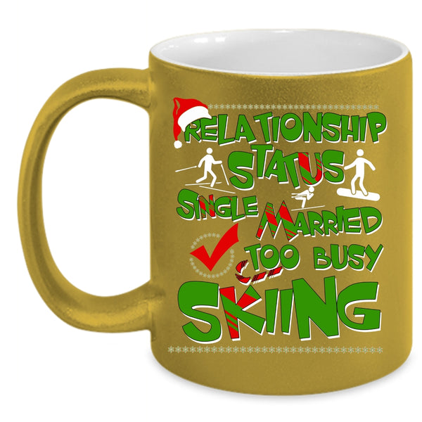 Relationship Status Coffee Mug, Too Busy Skiing Coffee Cup