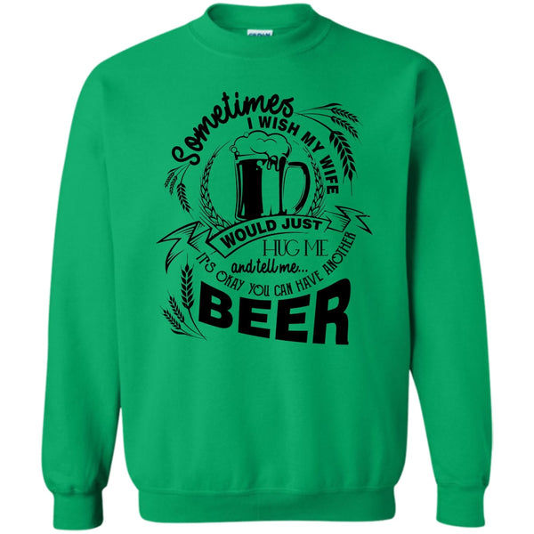 Coolest Beer Drinker T Shirt, My Wife Would Just Hug Me Sweatshirt