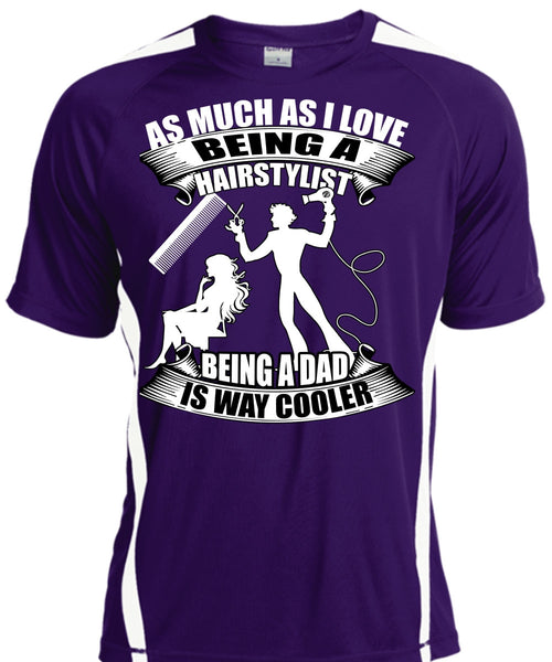 Being A Hair Stylist T Shirt, Being A Dad T Shirt, Cool Shirt