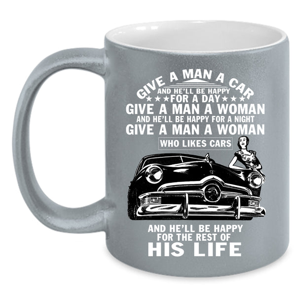 Give A Man A Car Coffee Mug, Cool Gift For Car Driver Coffee Cup