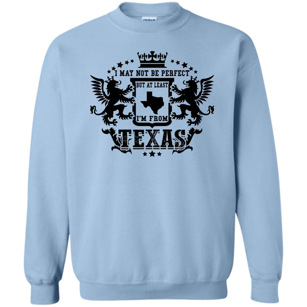 Coolest Texas T Shirt, I May Not Be Perfect Sweatshirt