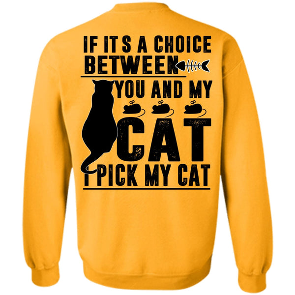 I Pick My Cat T Shirt, Between You And My Cat Sweatshirt