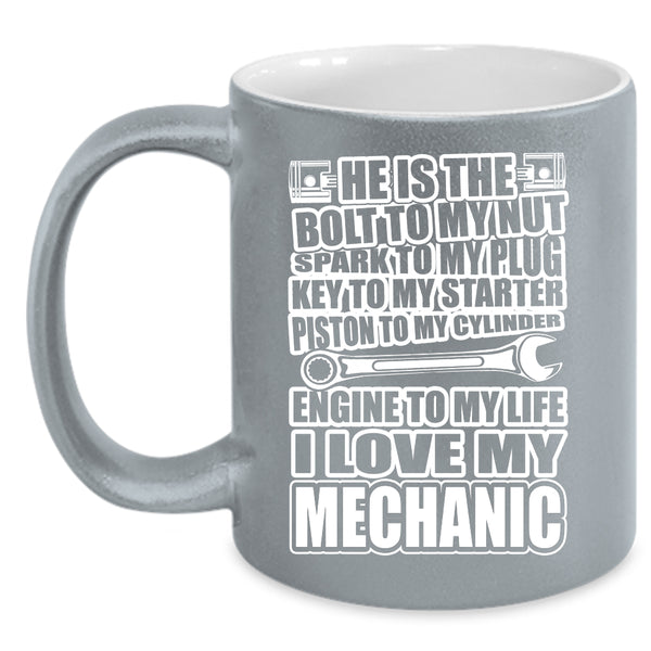 I Love My Mechanic Coffee Mug, Cute Gift For Girlfriend Coffee Cup