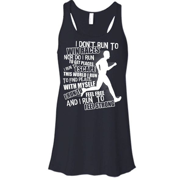 I Don't Run To Win Races T Shirt, I Run To Feel Strong Tank Top
