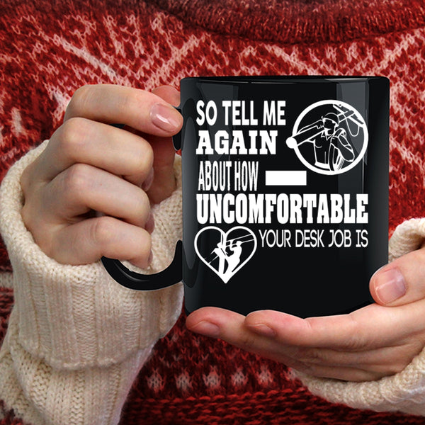 So Tell Me Again About How Uncomfortable Coffee Mug, Lineman Coffee Cup