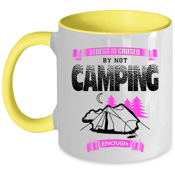 Cool Camping Coffee Mug, Stress Is Caused By Not Camping Enough Accent Mug