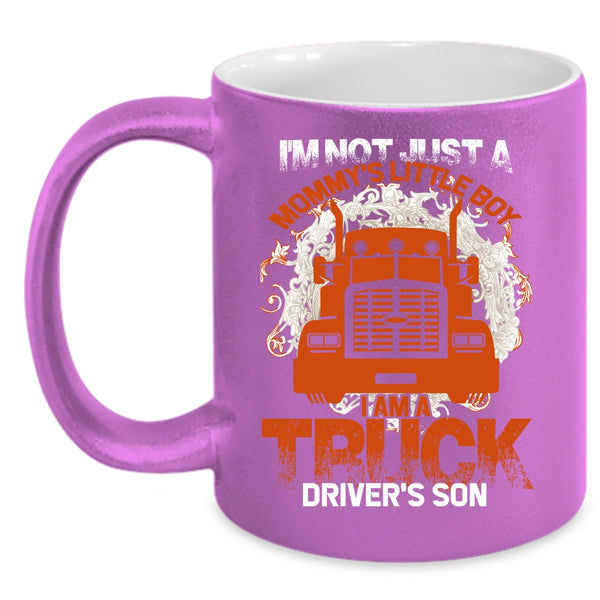 I Am A Truck Driver's Son Coffee Mug, Mommy's Little Boy Coffee Cup