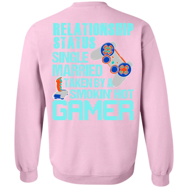 I Love Gaming T Shirt, Taken By A Smoking Hot Gamer Sweatshirt