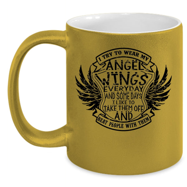 Cute Wings Coffee Mug, I Try To Wear My Angel Wings Everydays Accent Mug