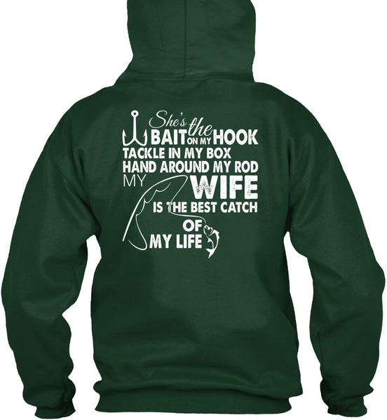 She's The Hook Bait On My Tackle T Shirt, Wife Is The Best Catch Of My Life T Shirt