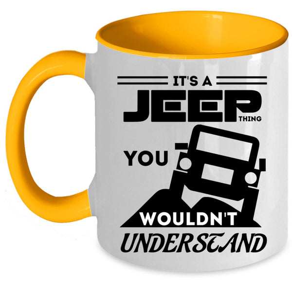 You Wouldn't Understand Coffee Mug, It's A Jeep Thing Accent Mug
