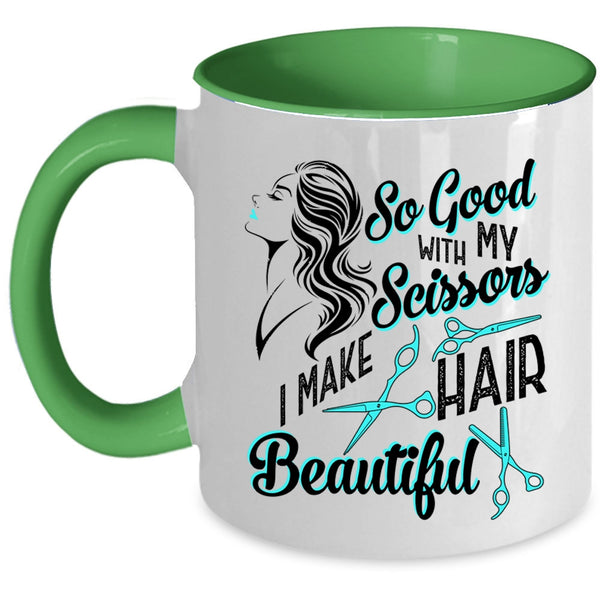 I Make Hair Beautiful Coffee Mug, So Good With My Scissors Accent Mug