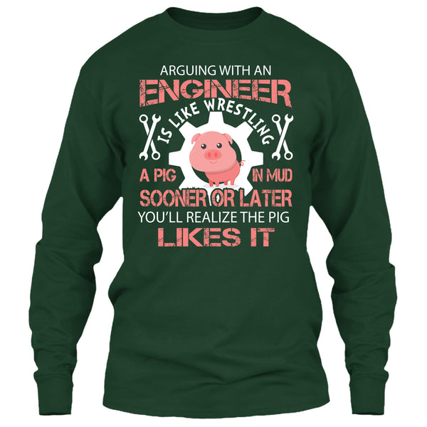 Coolest Engineer T Shirt, Arguing With An Engineer Is Like Wrestling A Pig T Shirt