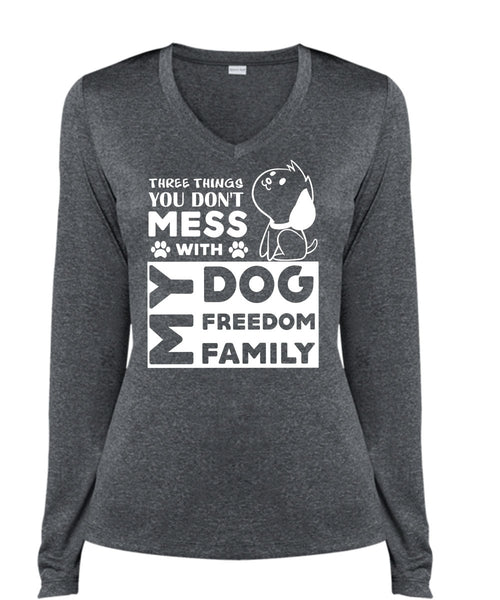 There Things You Don't Mess With My Dog Freedom Family T Shirt, Pets T Shirt (Ladies LS Heather V-Neck)