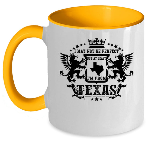 I'm From Texas Coffee Mug, I May Not Be Perfect Accent Mug