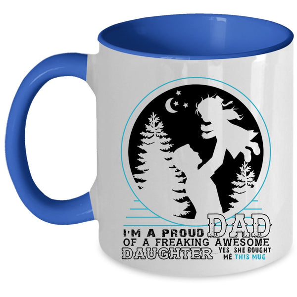 Father And Daughter Coffee Mug, I'm A Proud Dad Of An Awesome Daughter Accent Mug