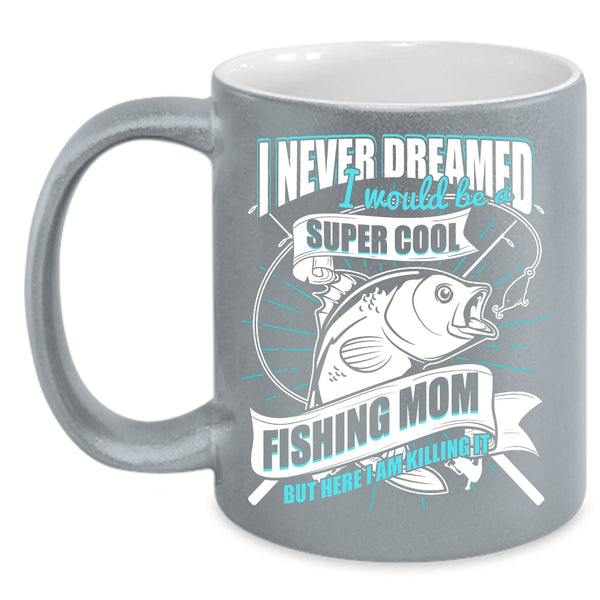 I Would Be A Cool Fishing Mom Coffee Mug, Cool Fishing Mom Coffee Cup
