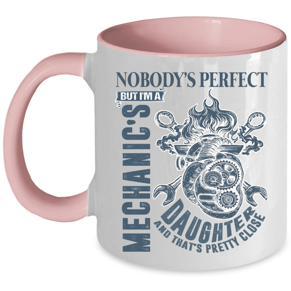 Cool Daughter Coffee Mug, Nobody's Perfect But I'm A Mechanic's Daughter Accent Mug