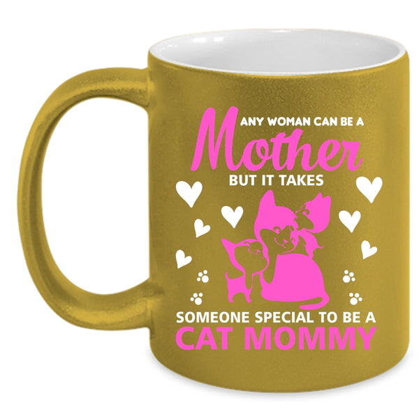 Any Woman Can Be A Mother Mug, To Be A Cat Mommy Cup