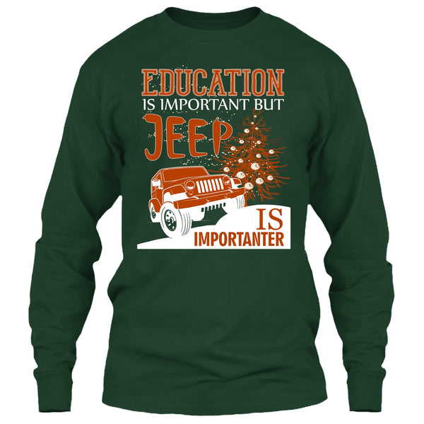 Education Is Important T Shirt, But Jeep Is Importanter T Shirt