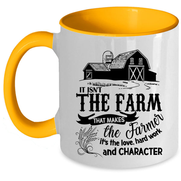 It's The Love Coffee Mug, It Isn't The Farm That Makes The Farmer Accent Mug
