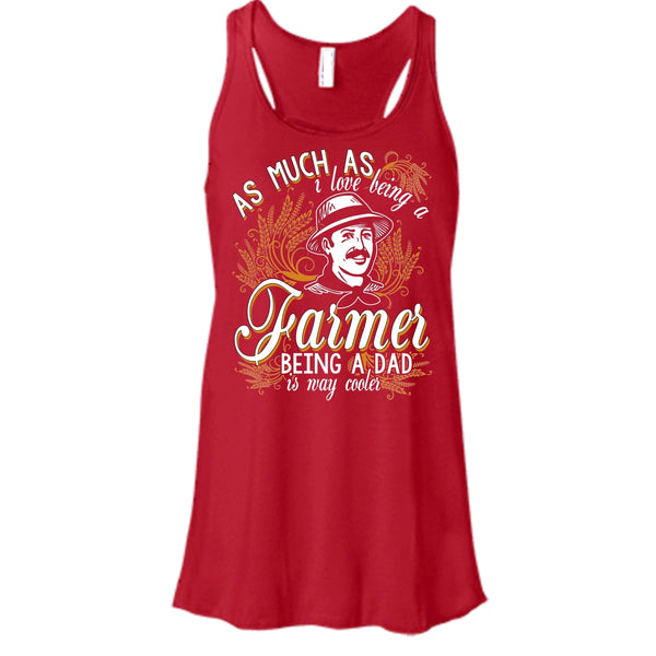 Love Being A Farmer T Shirt, Being A Dad Is Way Cooler T Shirt, Cool T Shirt