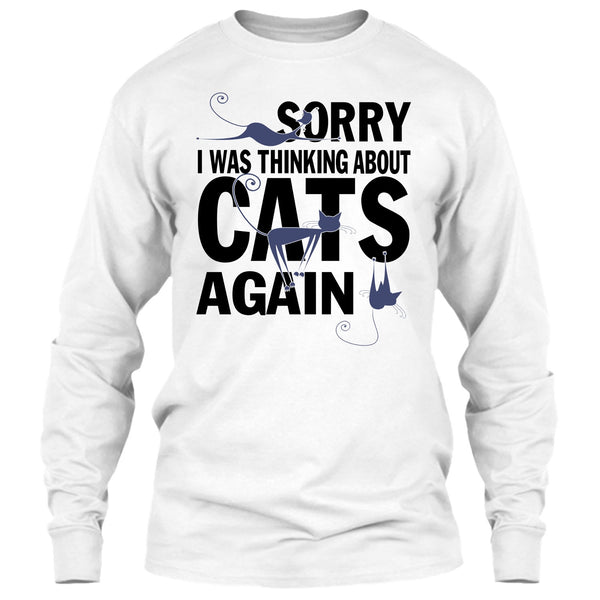 Sorry I Was Thinking About Cats Again T Shirt, Think About Cats T Shirt